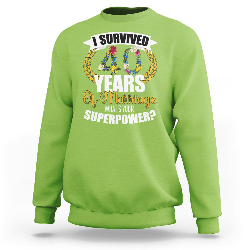 40th Wedding Anniversary Sweatshirt I Survived 40 Years Of Marriage What's Your Superpower? - Wonder Print Shop