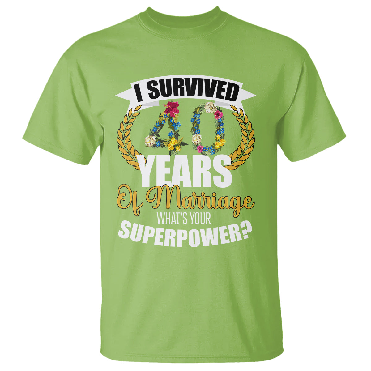 40th Wedding Anniversary T Shirt I Survived 40 Years Of Marriage What's Your Superpower? - Wonder Print Shop
