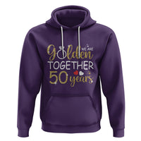 50th Wedding Anniversary Hoodie We Golden Together 50 Years - Wonder Print Shop