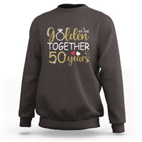 50th Wedding Anniversary Sweatshirt We Golden Together 50 Years - Wonder Print Shop