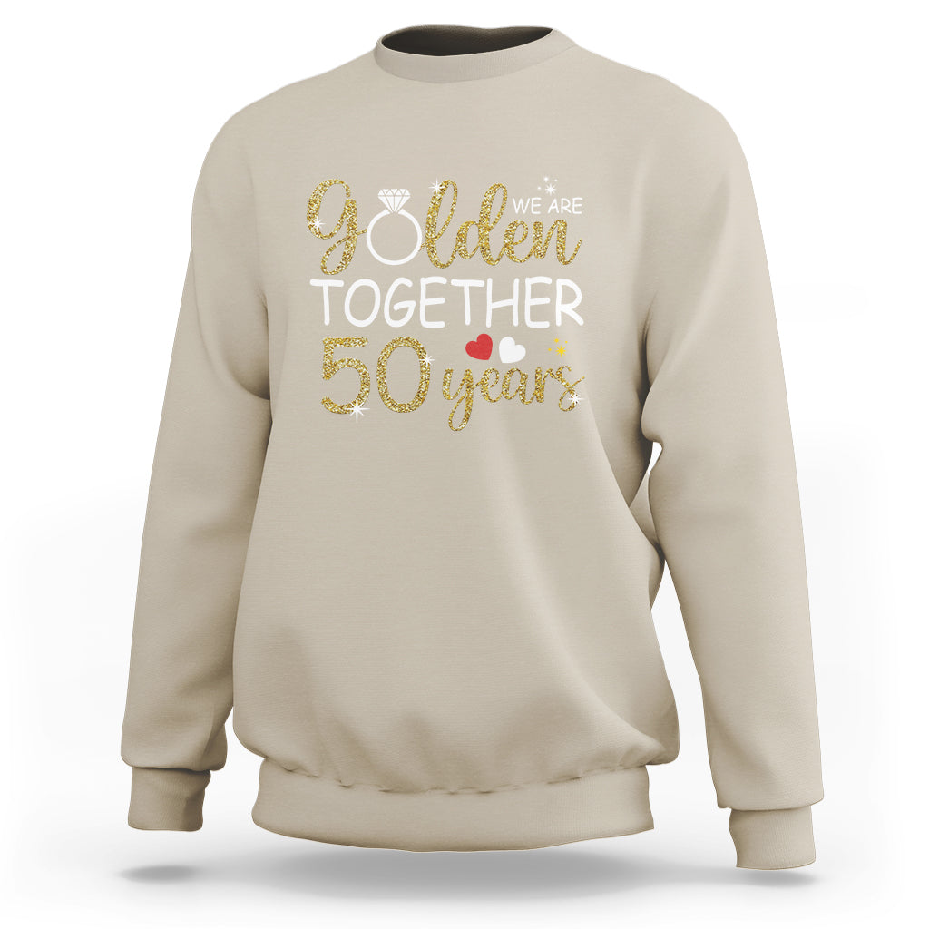 50th Wedding Anniversary Sweatshirt We Golden Together 50 Years - Wonder Print Shop
