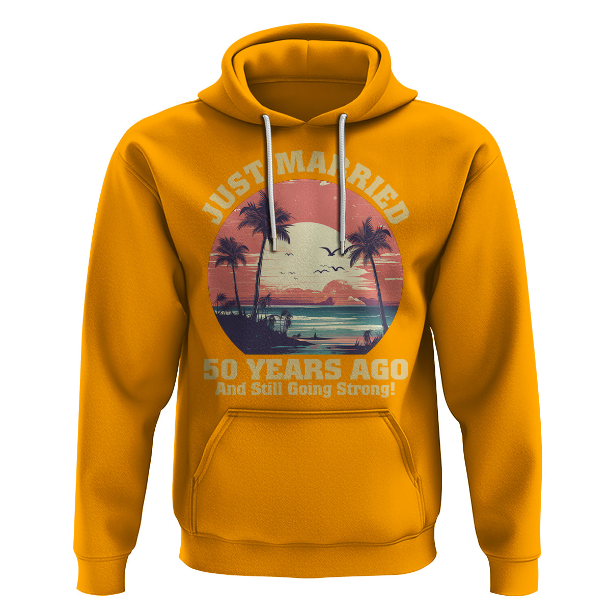 50th Wedding Anniversary Hoodie Just Married 50 Years Ago And Still Going Strong - Wonder Print Shop