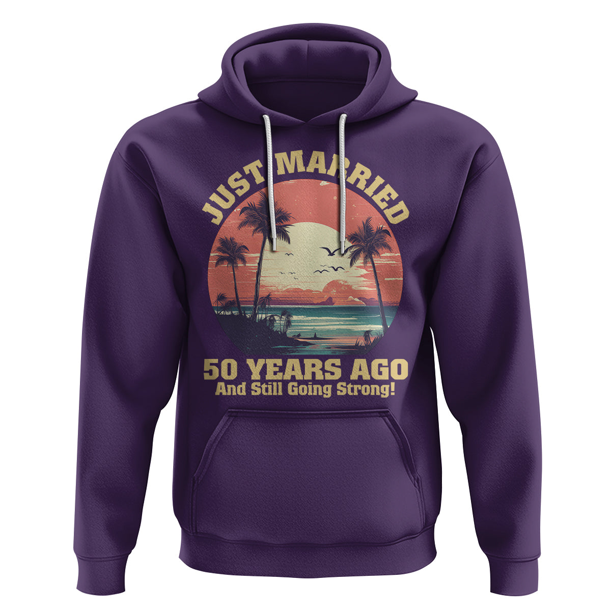 50th Wedding Anniversary Hoodie Just Married 50 Years Ago And Still Going Strong - Wonder Print Shop