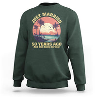 50th Wedding Anniversary Sweatshirt Just Married 50 Years Ago And Still Going Strong - Wonder Print Shop