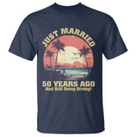 50th Wedding Anniversary T Shirt Just Married 50 Years Ago And Still Going Strong - Wonder Print Shop