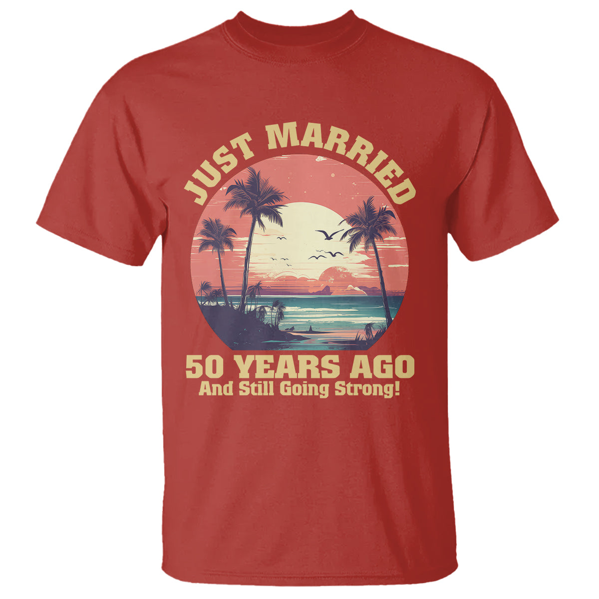 50th Wedding Anniversary T Shirt Just Married 50 Years Ago And Still Going Strong - Wonder Print Shop