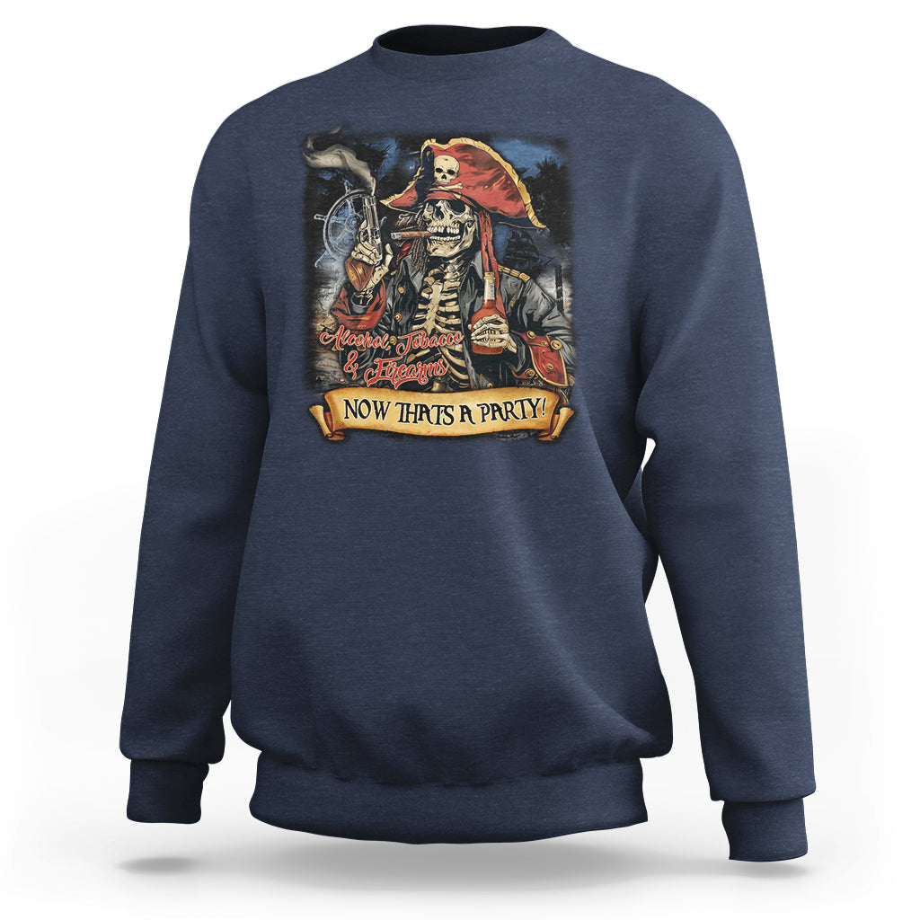 ATF Alcohol Tobacco Firearms Now That's A Party Sweatshirt - Wonder Print Shop