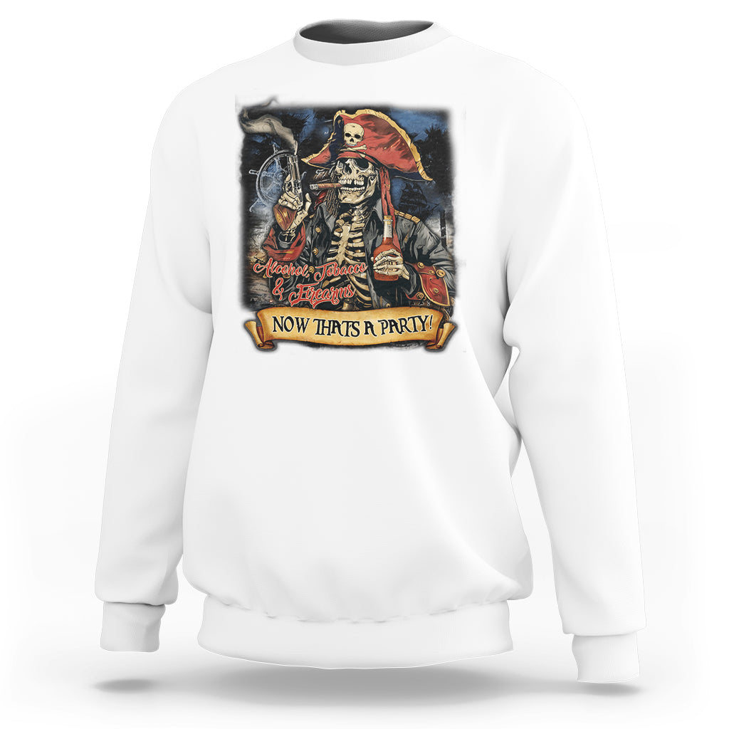 ATF Alcohol Tobacco Firearms Now That's A Party Sweatshirt - Wonder Print Shop