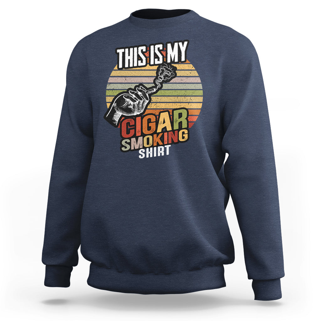 This Is My Cigar Smoking Sweatshirt - Wonder Print Shop
