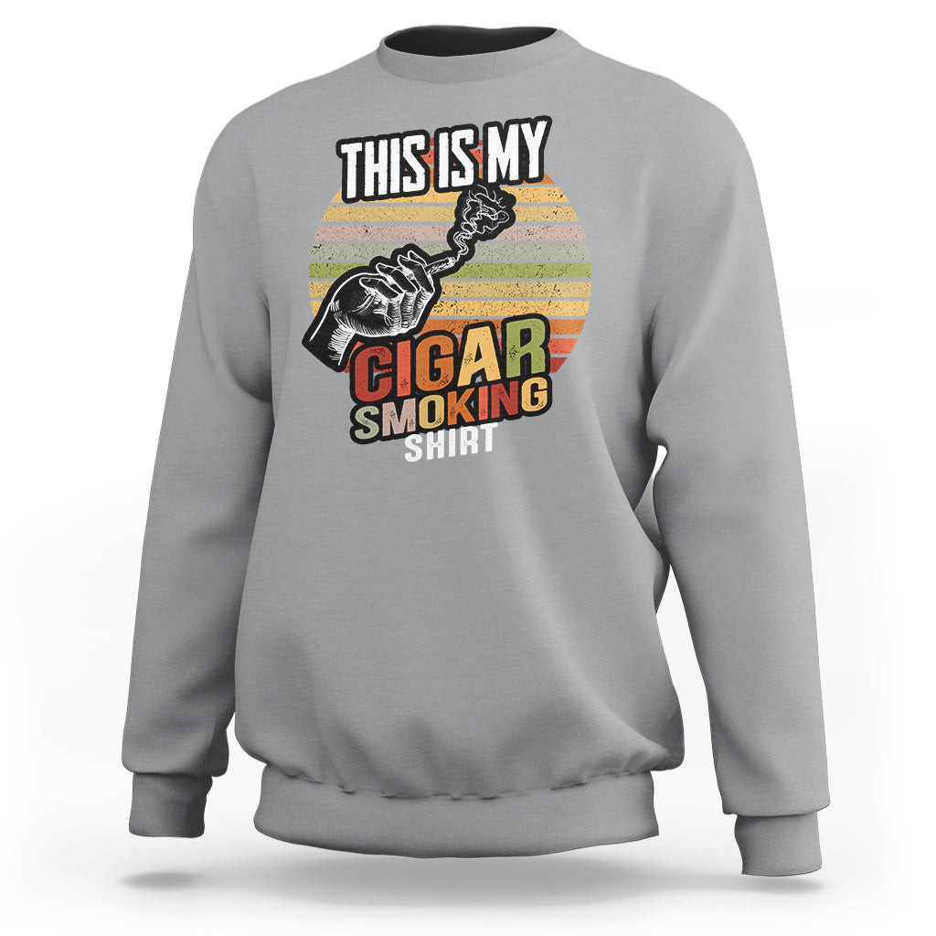 This Is My Cigar Smoking Sweatshirt - Wonder Print Shop
