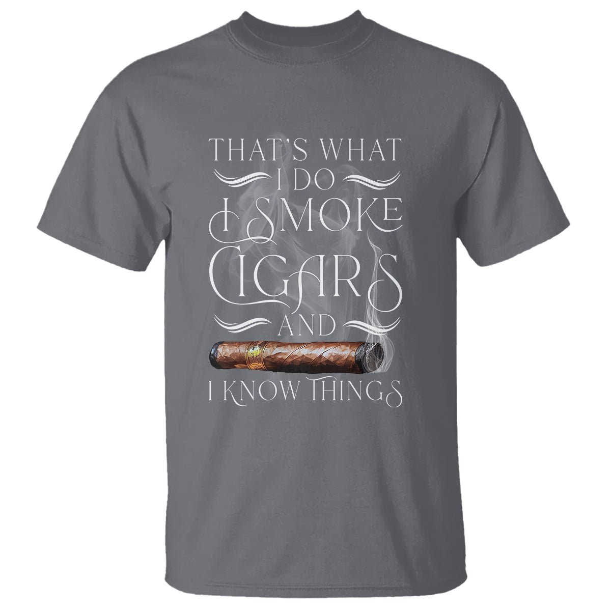 Cigar Lover T Shirt That's What I Do I Smoke Cigars And I Know Things - Wonder Print Shop