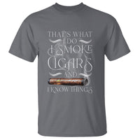 Cigar Lover T Shirt That's What I Do I Smoke Cigars And I Know Things - Wonder Print Shop