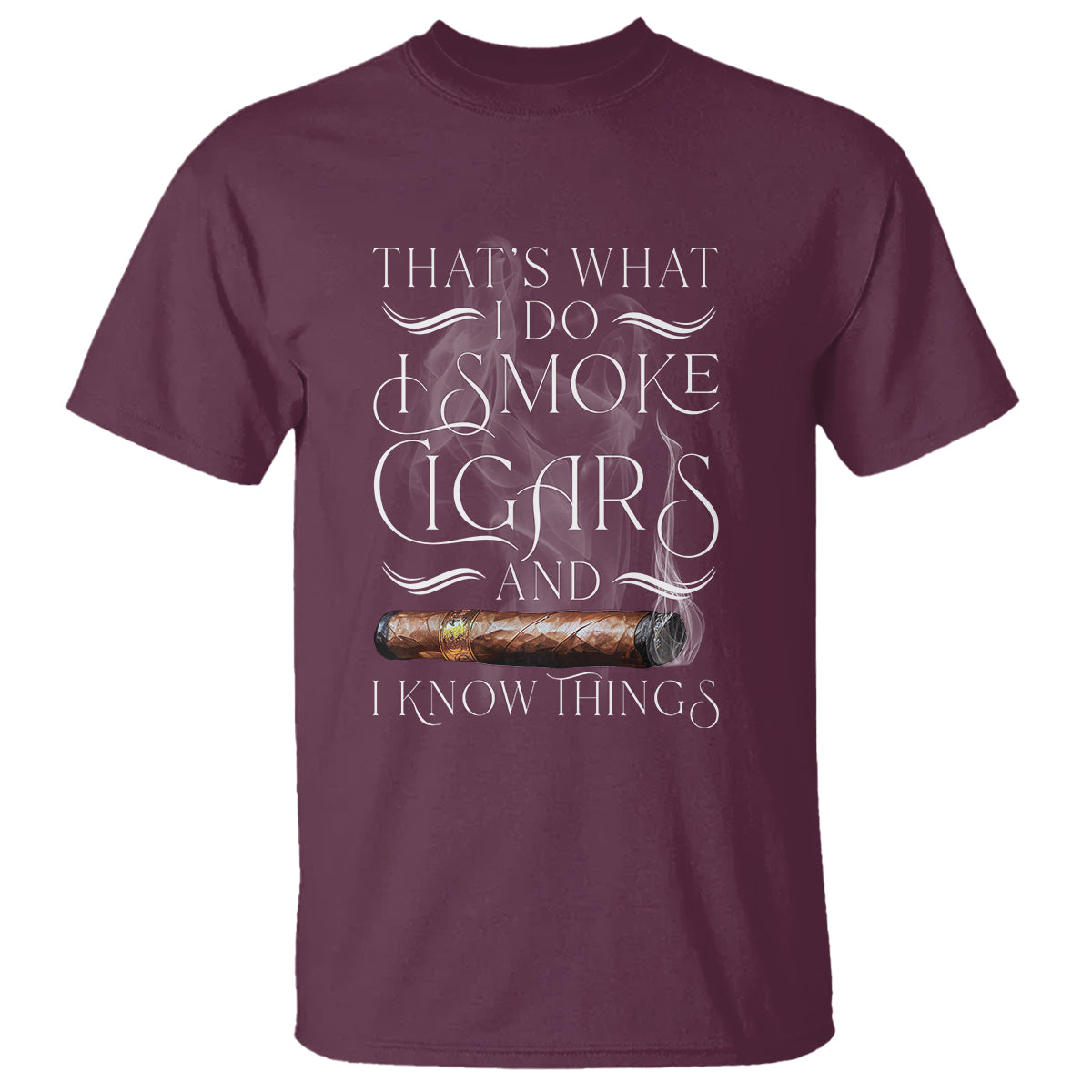 Cigar Lover T Shirt That's What I Do I Smoke Cigars And I Know Things - Wonder Print Shop