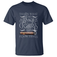 Cigar Lover T Shirt That's What I Do I Smoke Cigars And I Know Things - Wonder Print Shop