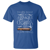 Cigar Lover T Shirt That's What I Do I Smoke Cigars And I Know Things - Wonder Print Shop