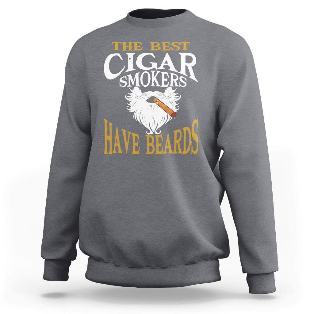 Cigar Lover Sweatshirt The Best Cigar Smokers Have Beards - Wonder Print Shop