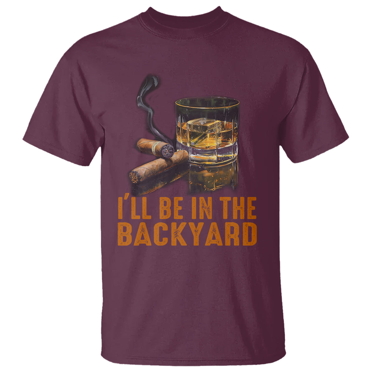 Cigar Lover T Shirt I'll Be In The Backyard Cigar Smoker - Wonder Print Shop