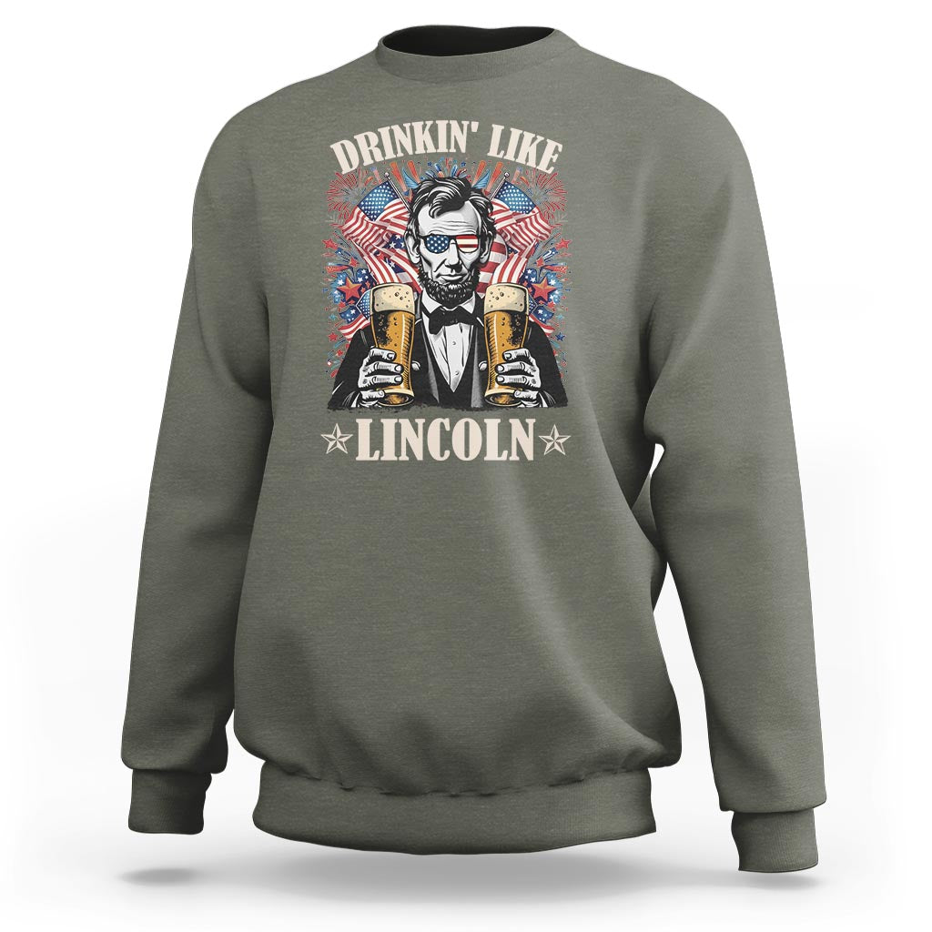 Funny 4th Of July Sweatshirt Drinking Like Lincoln Patriotic Party - Wonder Print Shop