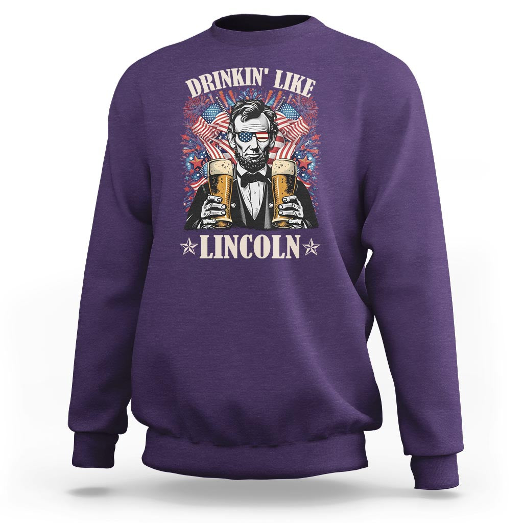 Funny 4th Of July Sweatshirt Drinking Like Lincoln Patriotic Party - Wonder Print Shop