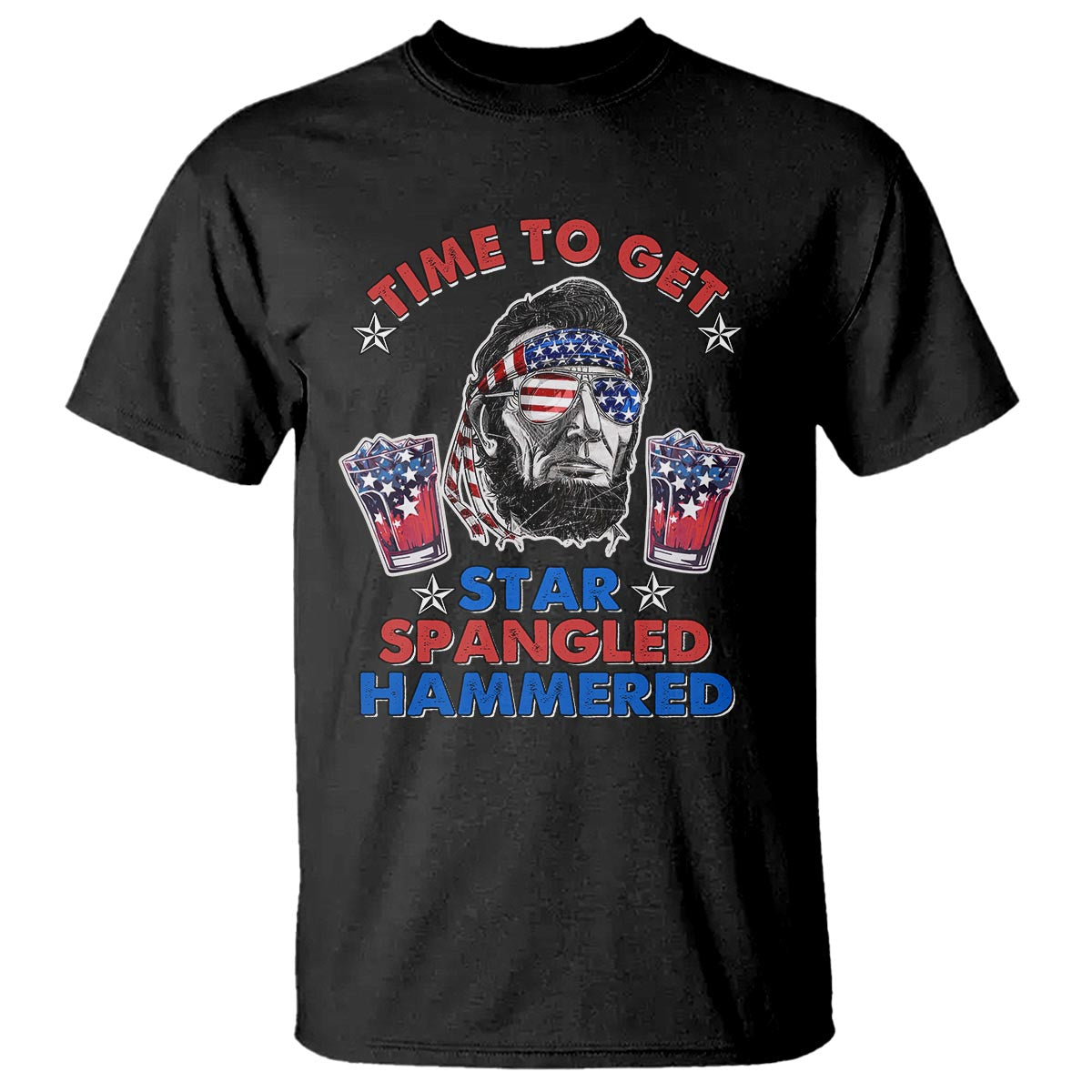 Funny 4th Of July Drinking T Shirt Time To Get Star Spangled Hammered Abraham Lincoln Patriotic Party - Wonder Print Shop