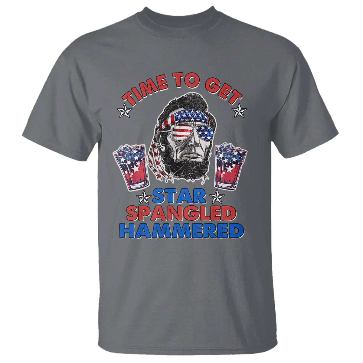 Funny 4th Of July Drinking T Shirt Time To Get Star Spangled Hammered Abraham Lincoln Patriotic Party - Wonder Print Shop