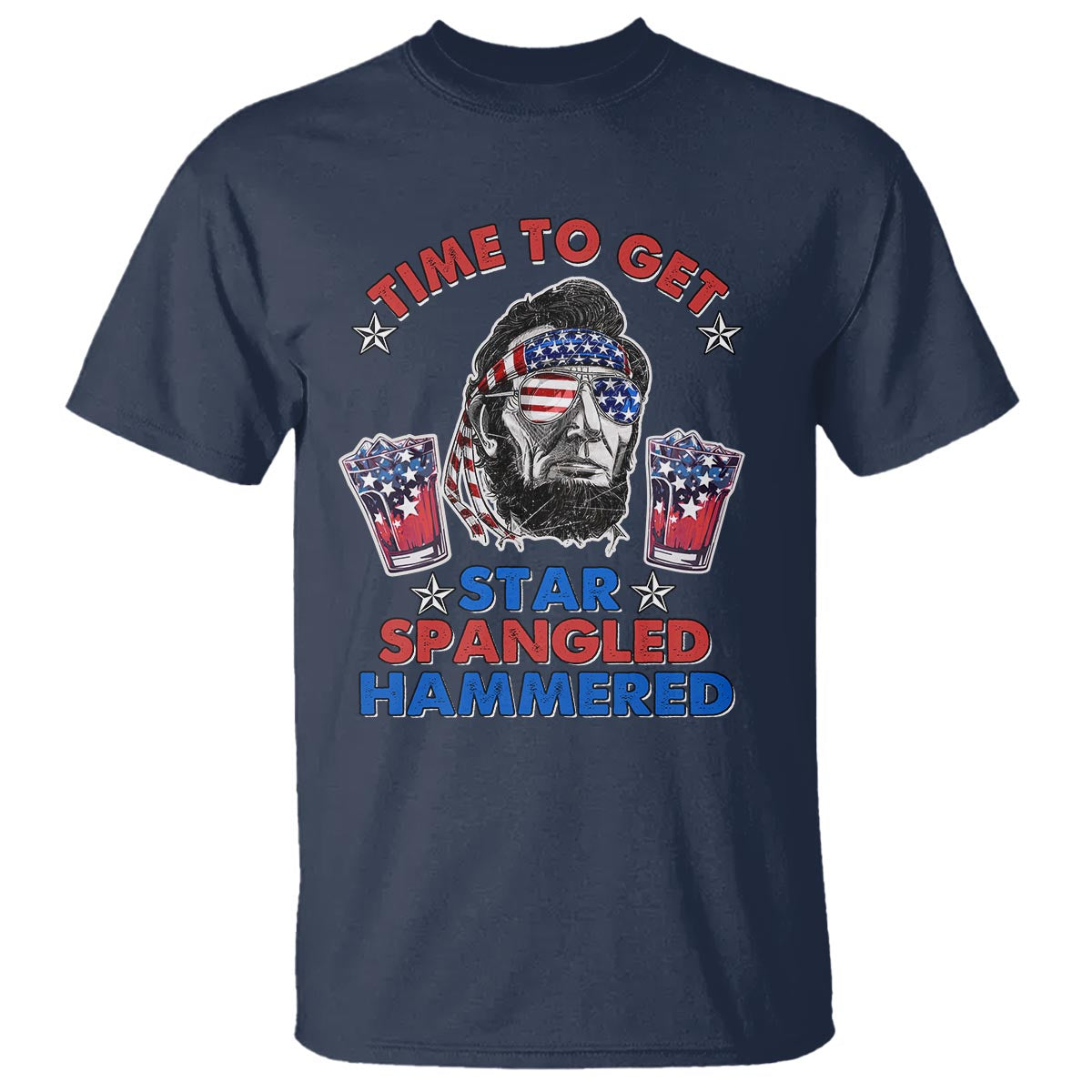 Funny 4th Of July Drinking T Shirt Time To Get Star Spangled Hammered Abraham Lincoln Patriotic Party - Wonder Print Shop