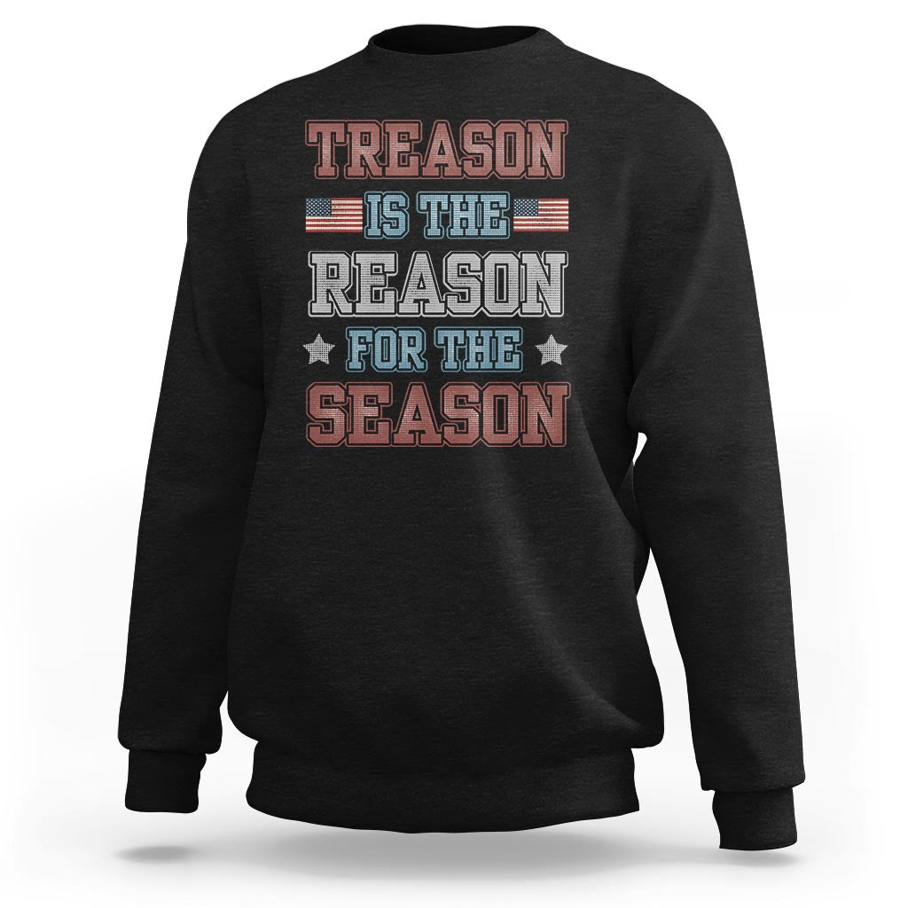 Funny 4th Of July Sweatshirt Treason Is The Reason For The Season - Wonder Print Shop