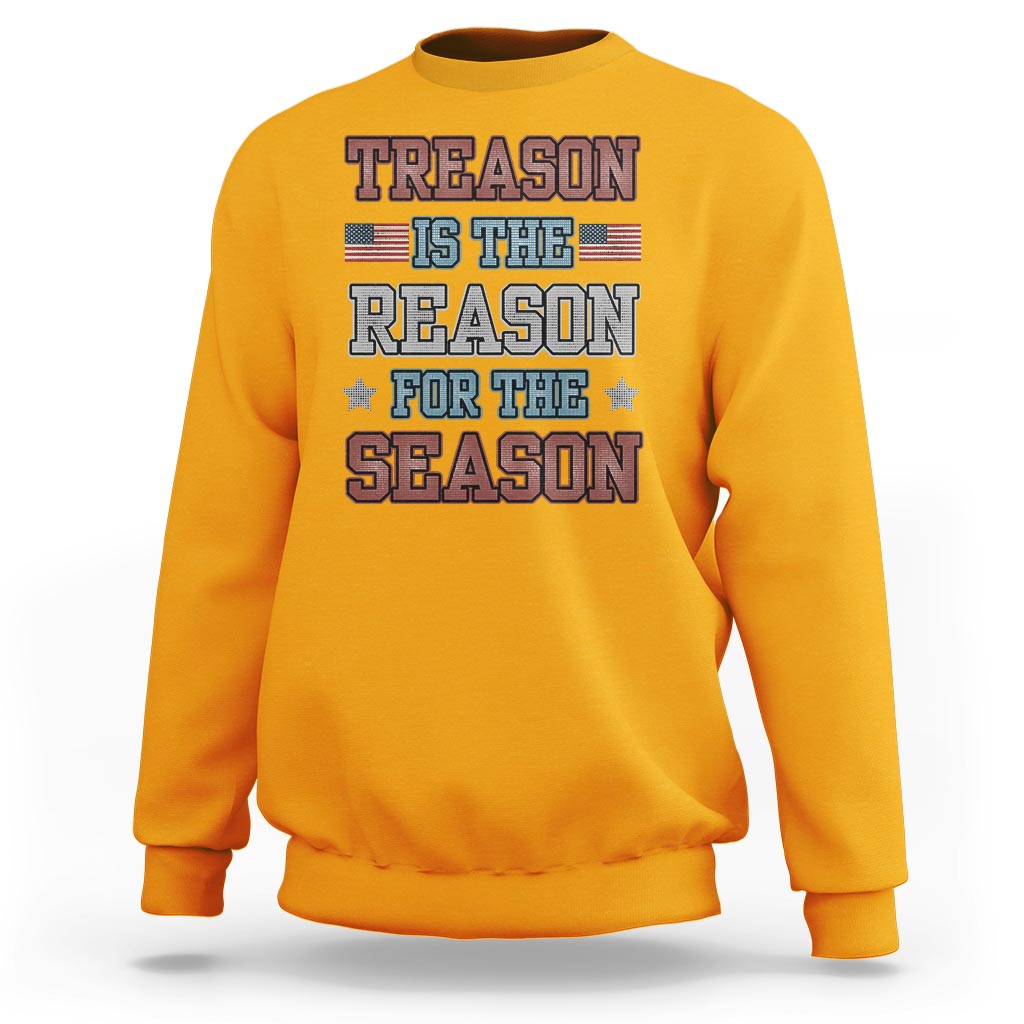 Funny 4th Of July Sweatshirt Treason Is The Reason For The Season - Wonder Print Shop