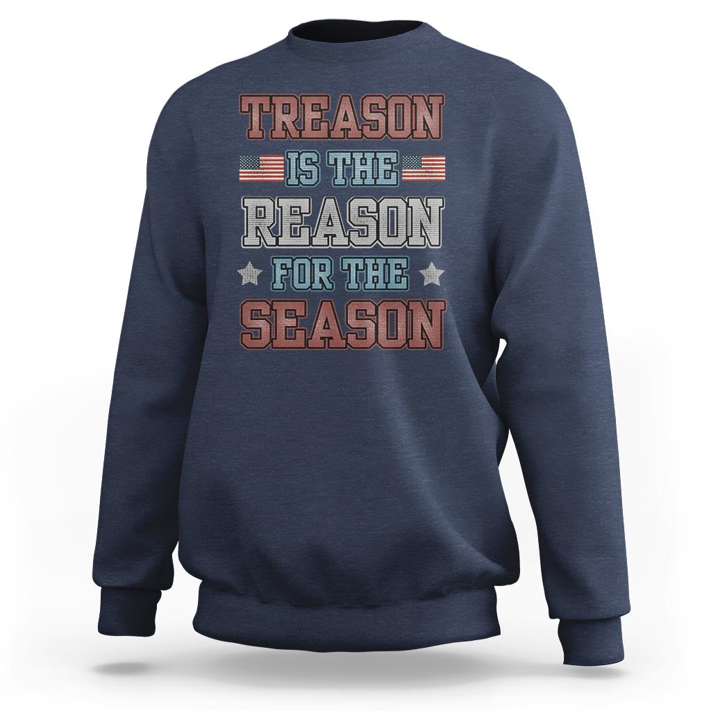 Funny 4th Of July Sweatshirt Treason Is The Reason For The Season - Wonder Print Shop