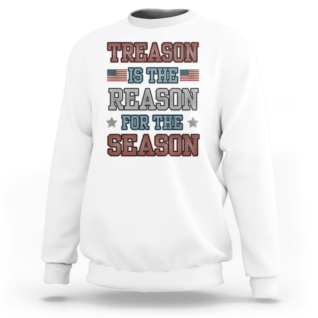 Funny 4th Of July Sweatshirt Treason Is The Reason For The Season - Wonder Print Shop