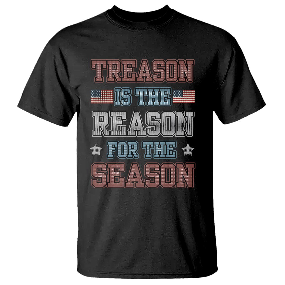 Funny 4th Of July T Shirt Treason Is The Reason For The Season - Wonder Print Shop