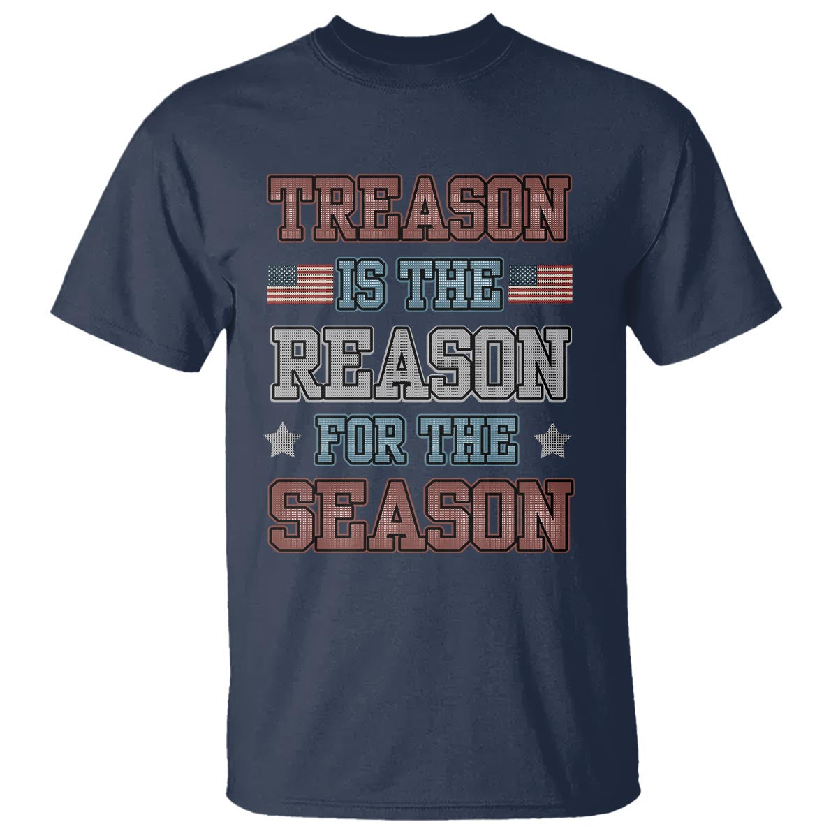 Funny 4th Of July T Shirt Treason Is The Reason For The Season - Wonder Print Shop
