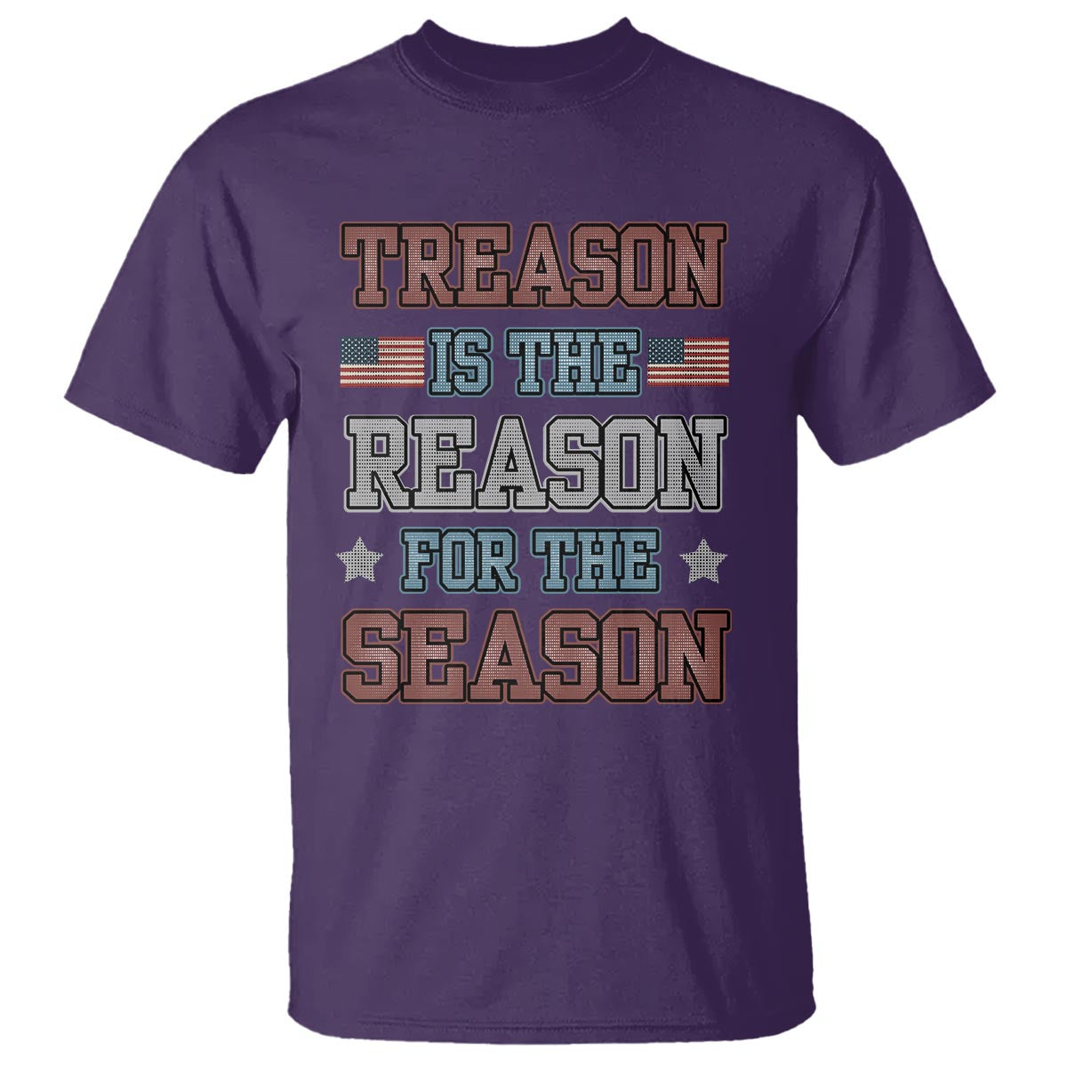 Funny 4th Of July T Shirt Treason Is The Reason For The Season - Wonder Print Shop