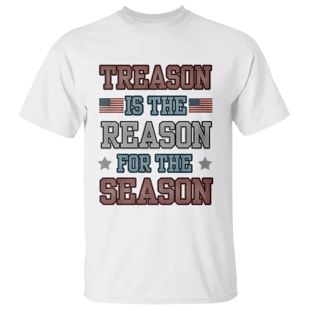 Funny 4th Of July T Shirt Treason Is The Reason For The Season - Wonder Print Shop