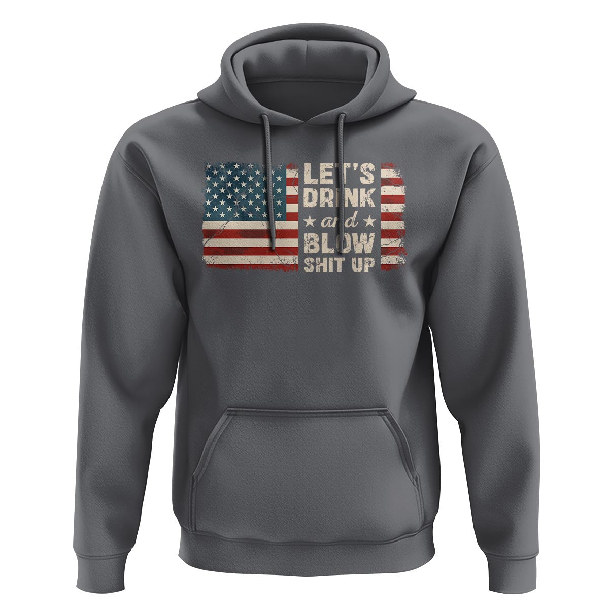 Funny 4th Of July Hoodie Let's Drink And Blow Shit Up - Wonder Print Shop