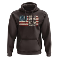 Funny 4th Of July Hoodie Let's Drink And Blow Shit Up - Wonder Print Shop