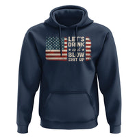 Funny 4th Of July Hoodie Let's Drink And Blow Shit Up - Wonder Print Shop