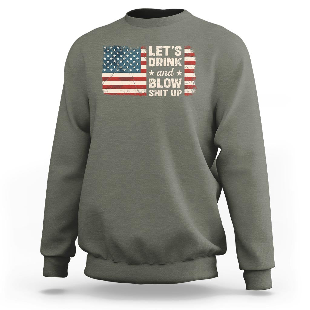 Funny 4th Of July Sweatshirt Let's Drink And Blow Shit Up - Wonder Print Shop