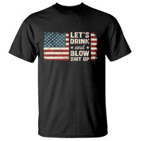 Funny 4th Of July T Shirt Let's Drink And Blow Shit Up - Wonder Print Shop