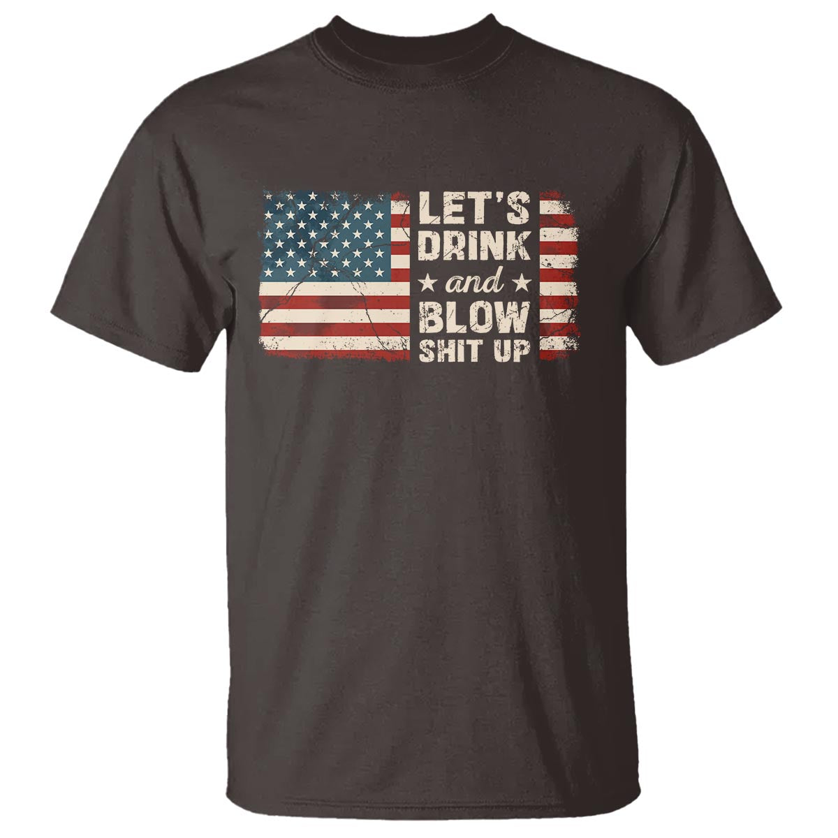 Funny 4th Of July T Shirt Let's Drink And Blow Shit Up - Wonder Print Shop