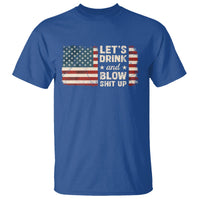 Funny 4th Of July T Shirt Let's Drink And Blow Shit Up - Wonder Print Shop