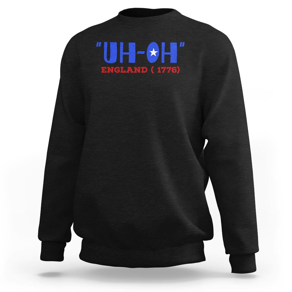 Funny 4th Of July Sweatshirt Uh-Oh England 1776 - Wonder Print Shop