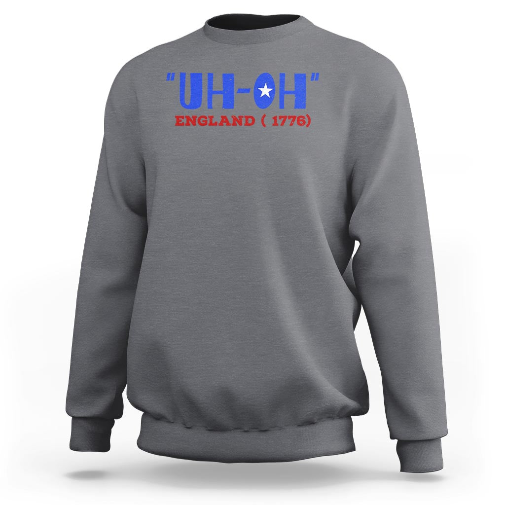 Funny 4th Of July Sweatshirt Uh-Oh England 1776 - Wonder Print Shop