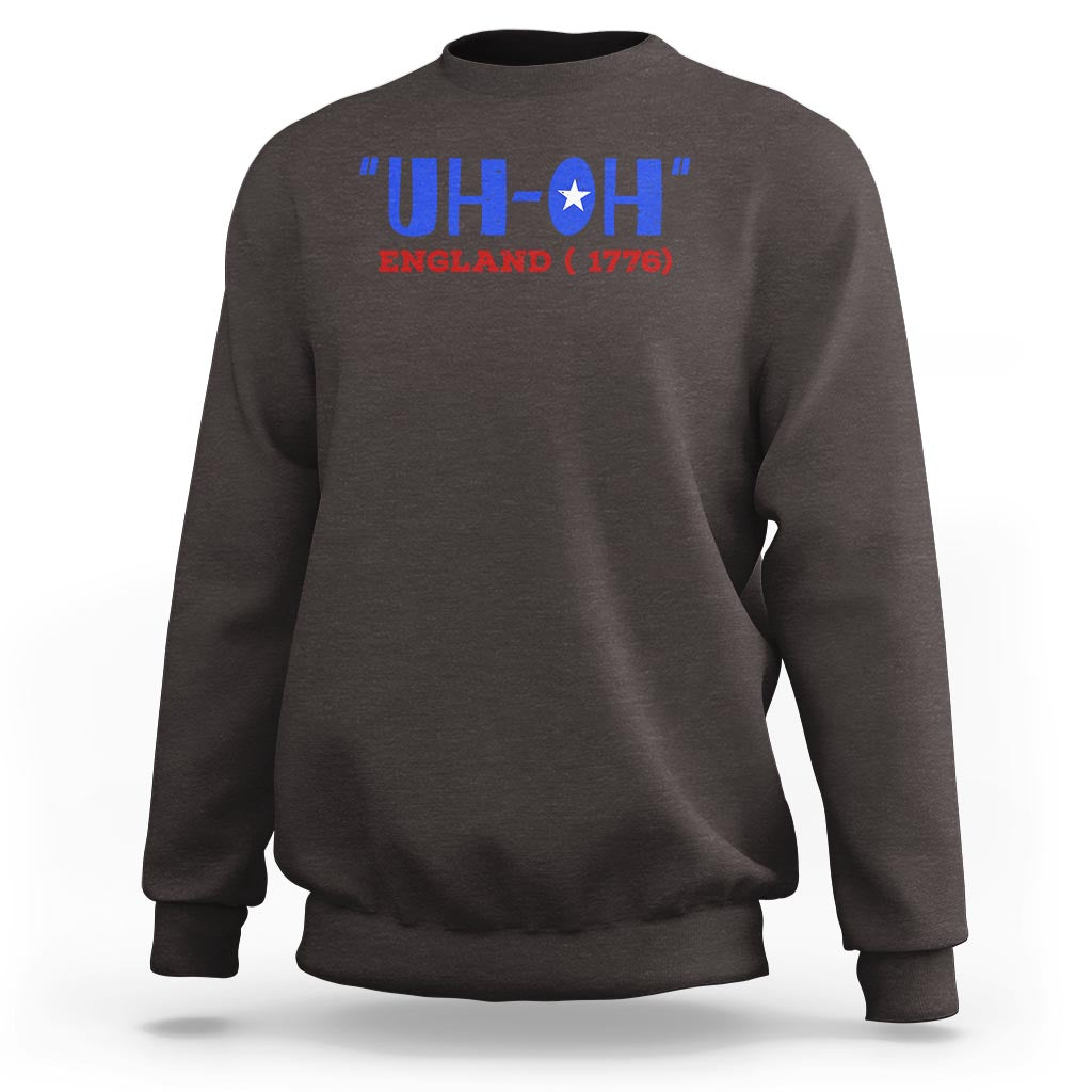 Funny 4th Of July Sweatshirt Uh-Oh England 1776 - Wonder Print Shop