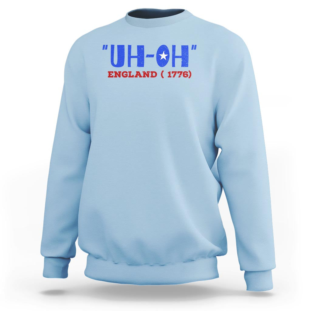 Funny 4th Of July Sweatshirt Uh-Oh England 1776 - Wonder Print Shop