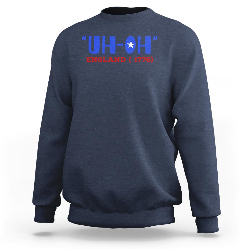 Funny 4th Of July Sweatshirt Uh-Oh England 1776 - Wonder Print Shop