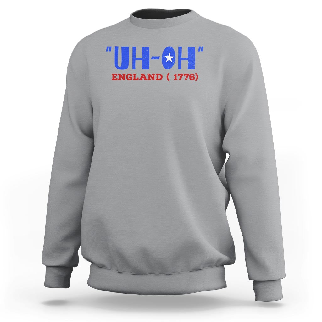 Funny 4th Of July Sweatshirt Uh-Oh England 1776 - Wonder Print Shop