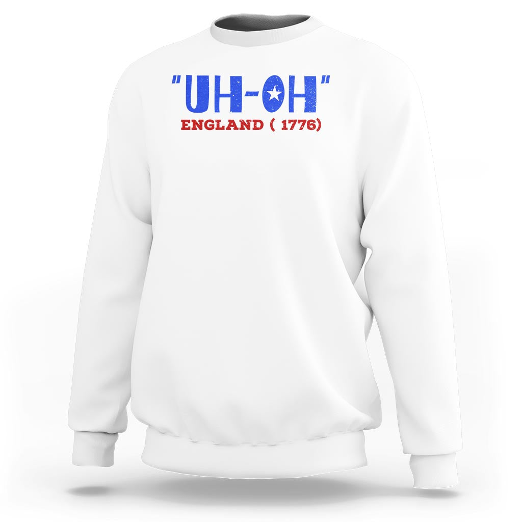 Funny 4th Of July Sweatshirt Uh-Oh England 1776 - Wonder Print Shop