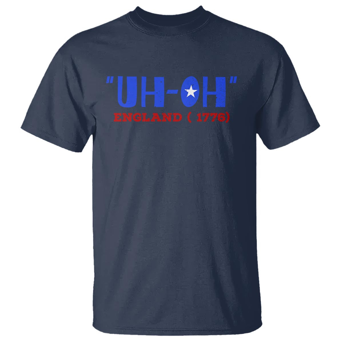 Funny 4th Of July T Shirt Uh-Oh England 1776 - Wonder Print Shop