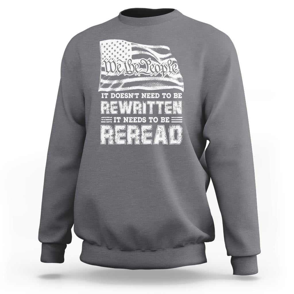 4th Of July Sweatshirt It Doesn't Need To Be Rewritten It Needs To Be Reread - Wonder Print Shop